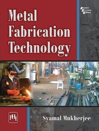 metal fabrication technology mukherjee shyamal pdf|Metal Fabrication Technology by SYAMAL MUKHERJEE.